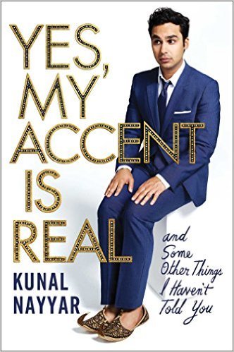 Yes, My Accent Is Real by Kunal Nayyar