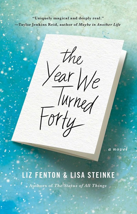 The Year We Turned Forty by Lisa Steinke