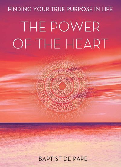 The Power Of The Heart by Baptist de. Pape