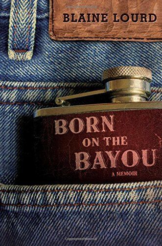 Born on the Bayou by Blaine Lourd
