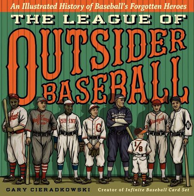 The League of Outsider Baseball by Gary Cieradkowski