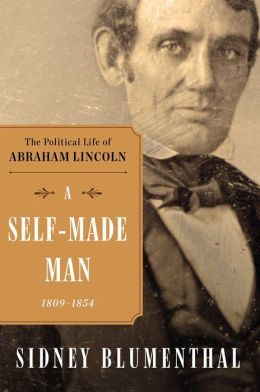 A Self-Made Man by Sidney Blumenthal