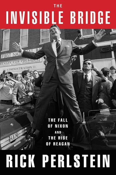 The Invisible Bridge by Rick Perlstein