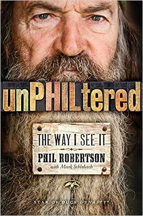 Unphiltered by Phil Robertson