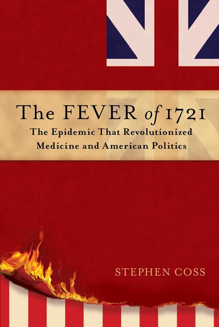 The Fever of 1721 by Stephen Coss