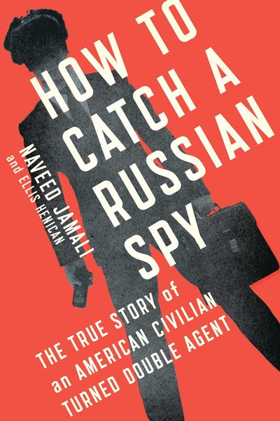 How to Catch a Russian Spy by Naveed Jamali