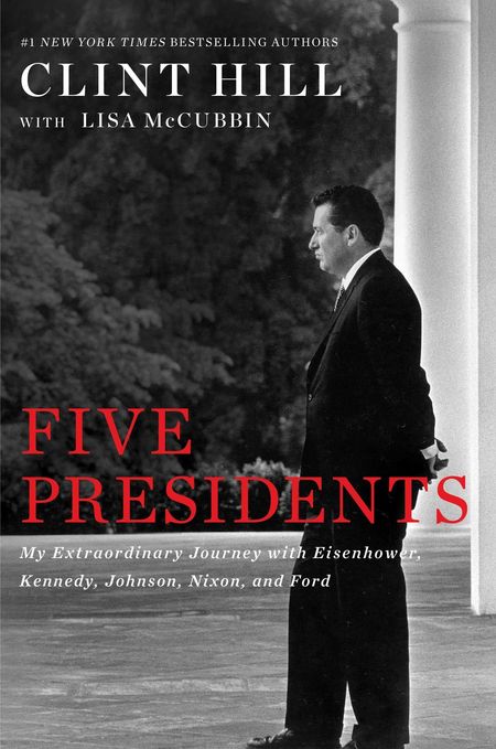 Five Presidents by Clint Hill