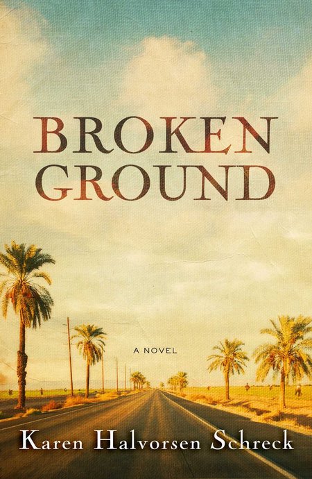 Broken Ground by Karen Halvorsen Schreck