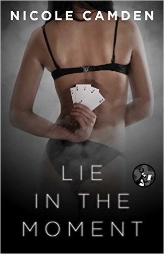 Lie in the Moment by Nicole Camden