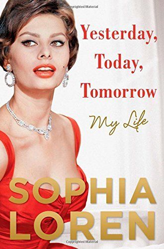 Yesterday, Today, Tomorrow by Sophia Loren