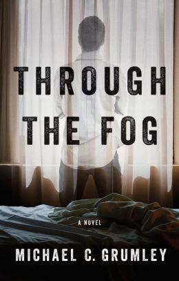 Through the Fog by Michael C. Grumley