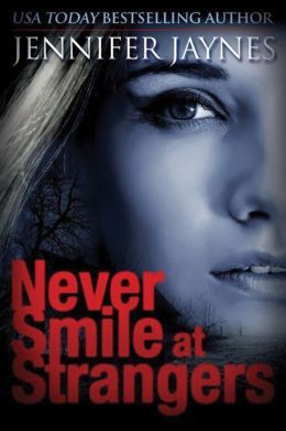 Never Smile at Strangers by Jennifer Jaynes
