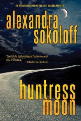 Huntress Moon by Alexandra Sokoloff