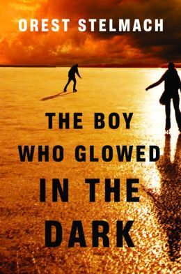 The Boy Who Glowed in the Dark by Orest Stelmach