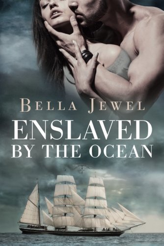 Enslaved by the Ocean by Bella Jewel