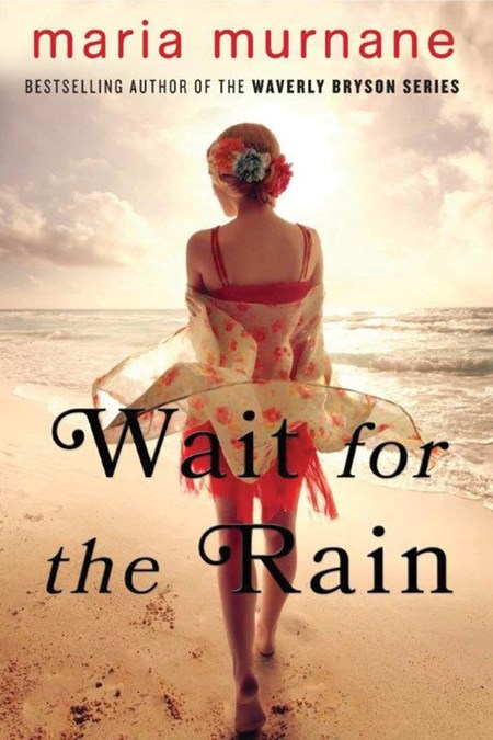 Wait for the Rain by Maria Murnane