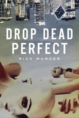 Drop Dead Perfect by Rick Murcer