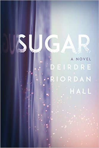 Sugar by Deirdre Riordan Hall