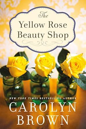 The Yellow Rose Beauty Shop by Carolyn Brown