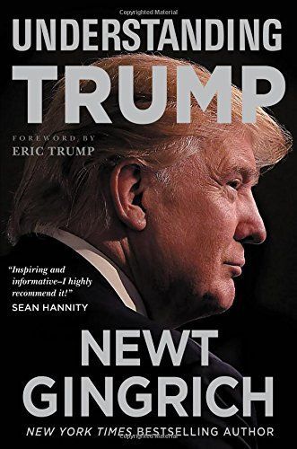Understanding Trump by Newt Gingrich