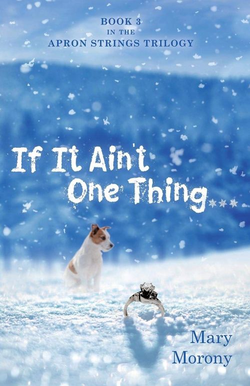 If It Ain?t One Thing . . . by Mary Morony