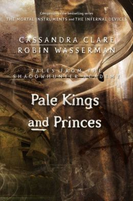 Pale Kings and Princes by Robin Wasserman