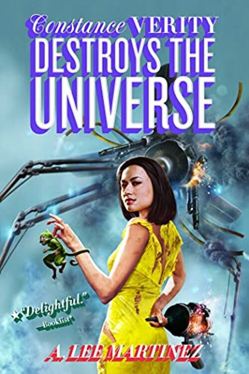 Constance Verity Destroys the Universe by A. Lee Martinez