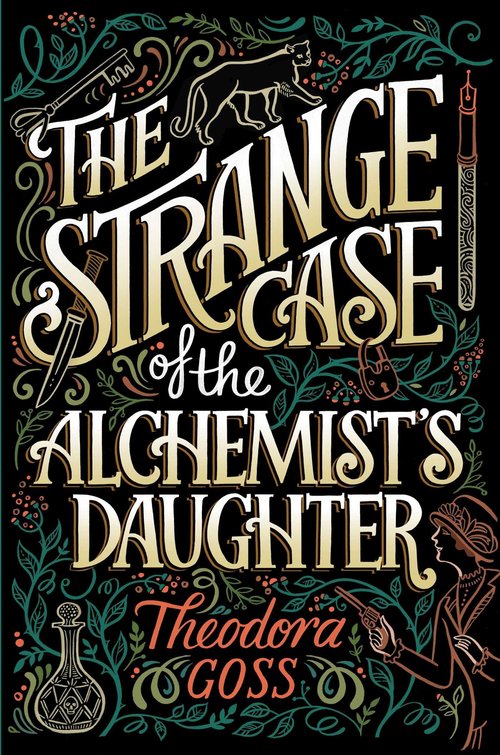 The Strange Case of the Alchemist's Daughter by Theodora Goss