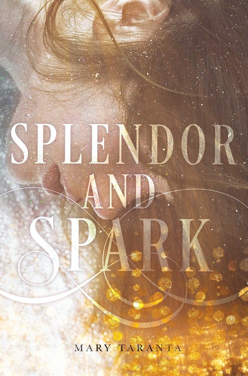 Splendor and Spark by Mary Taranta