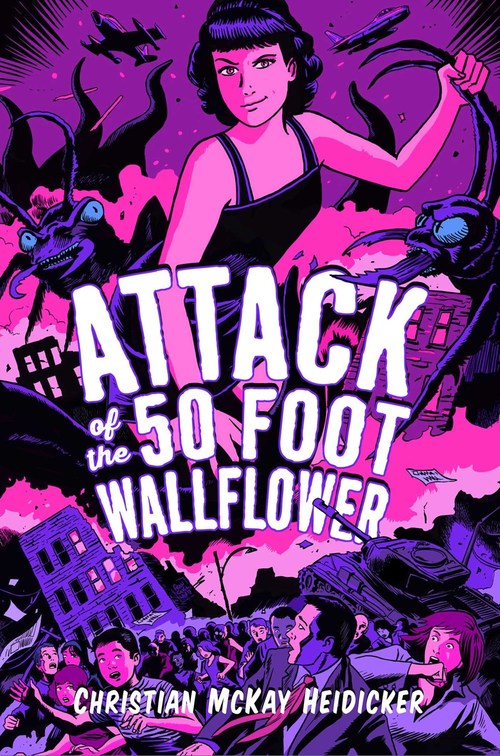 Attack of the 50 Foot Wallflower by Christian McKay Heidicker