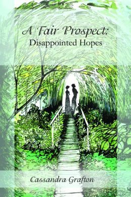 A Fair Prospect: Disappointed Hopes by Cassandra Grafton