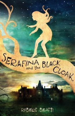 Serafina and the Black Cloak by Robert Beatty