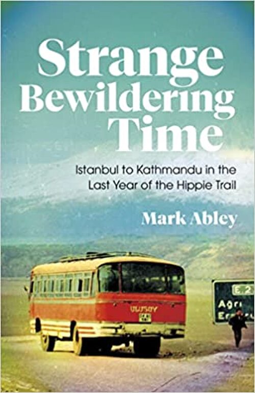 Strange Bewildering Time by Mark Abley