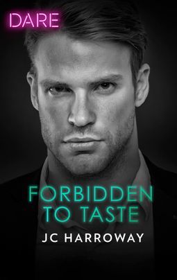 Forbidden to Taste by J.C. Harroway