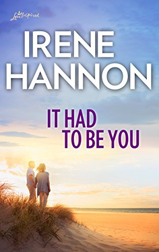 It Had to be You by Irene Hannon