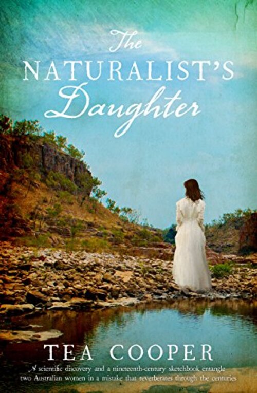 The Naturalist's Daughter by Tea Cooper