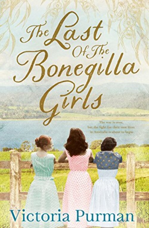 The Last Of The Bonegilla Girls by Victoria Purman
