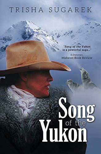 Excerpt of Song of the Yukon by Trisha Sugarek