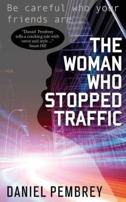 The Woman Who Stopped Traffic by Daniel Pembrey