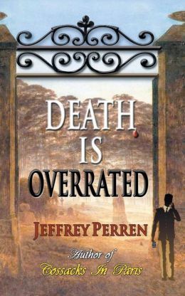 Death is Overrated by Jeffrey Perren