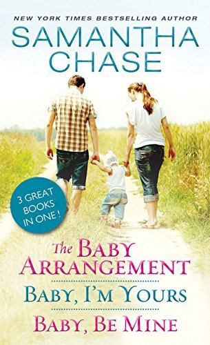 The Baby Arrangement / Baby, I'm Yours / Baby, Be Mine by Samantha Chase
