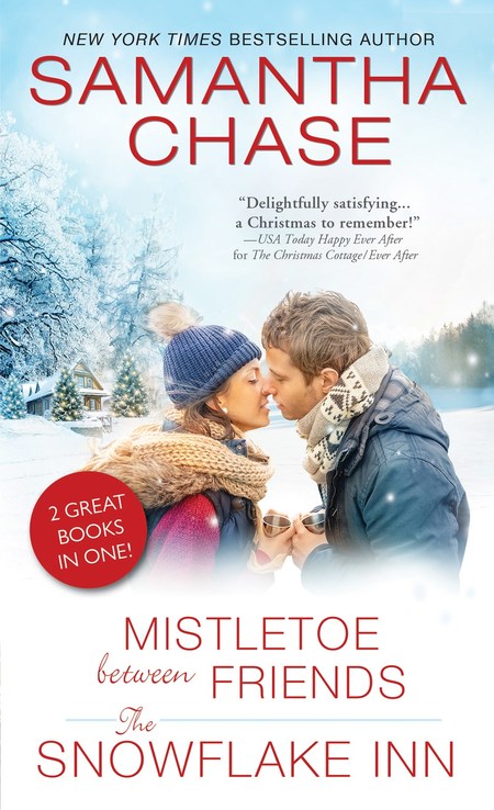 Mistletoe Between Friends / The Snowflake Inn by Samantha Chase