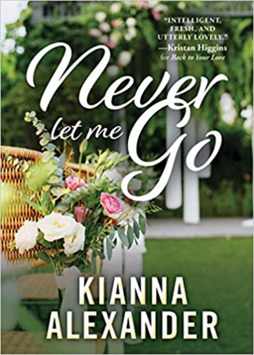 Never Let Me Go by Kianna Alexander