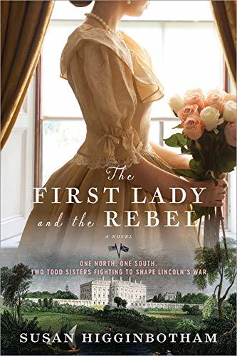 The First Lady and the Rebel by Susan Higginbotham