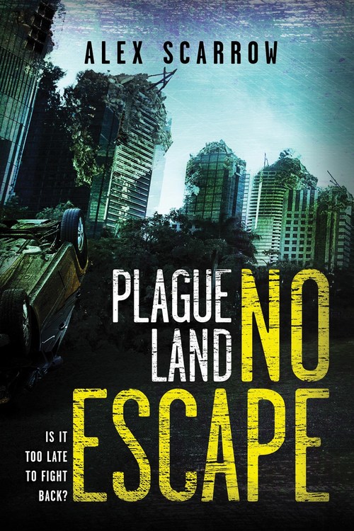 Plague Land: No Escape by Alex Scarrow