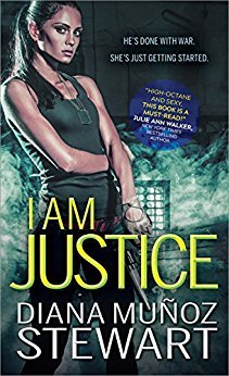 I Am Justice by Diana Muñoz Stewart