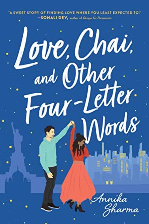 Love, Chai, and Other Four-Letter Words by Annika Sharma