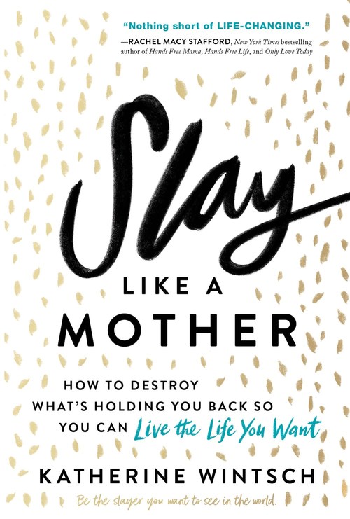 Slay Like a Mother by Katherine Wintsch