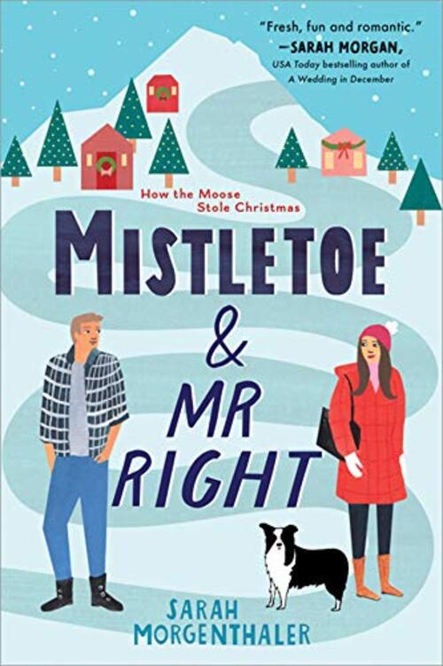 Mistletoe and Mr. Right by Sarah Morgenthaler