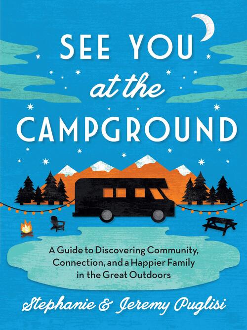 See You at the Campground by Stephanie Puglisi